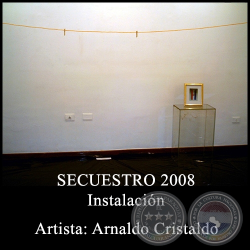 SECUESTRO - Instalacin de Arnaldo Cristaldo - Ao 2008